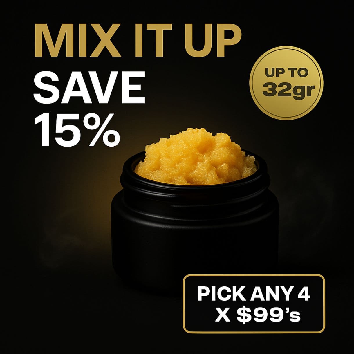 MIX IT UP - $99 EXTRACTS - PICK ANY 4 - SAVE 15%