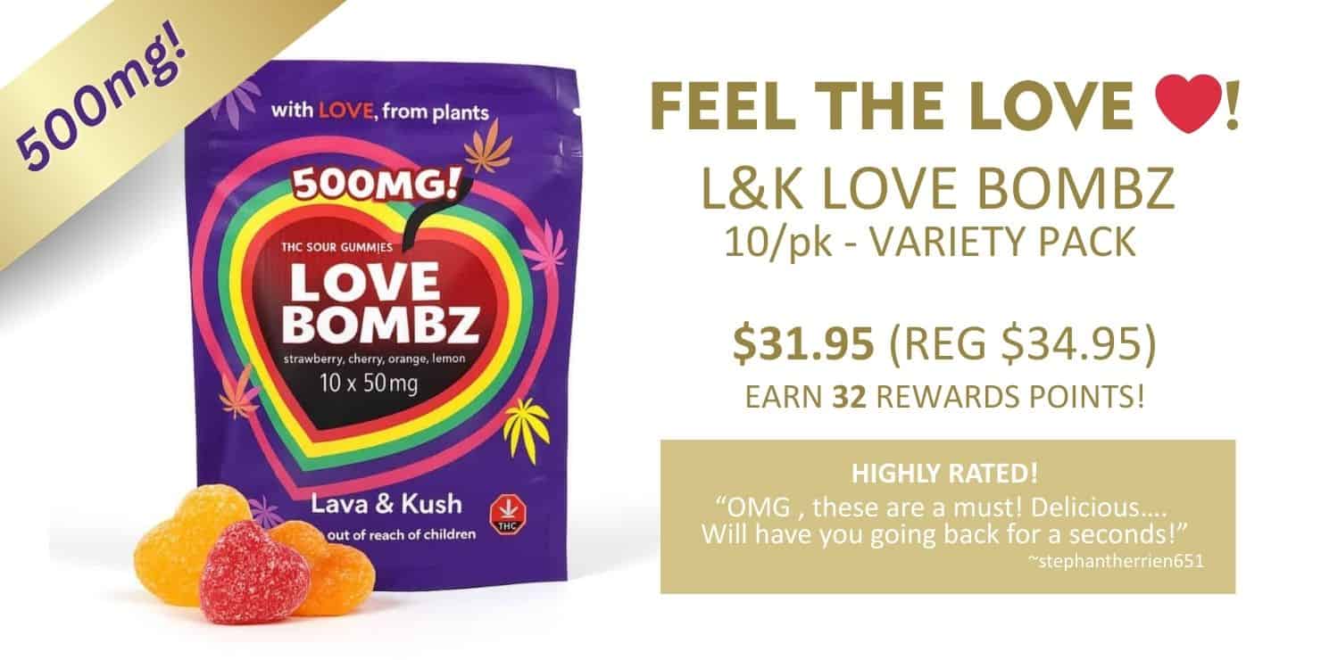 Promotional banner reading “Feel the Love,” featuring a purple “L&K Love Bombz” candy pouch labeled 500mg, with two gummies shown and pricing listed as $31.95 (reg $34.95) plus an “Earn 325 rewards points” note.