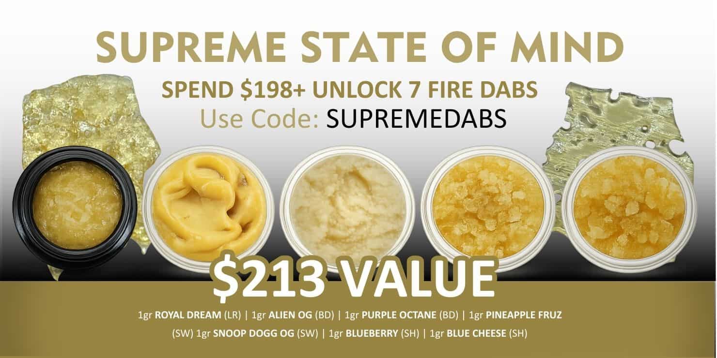 Premium cannabis concentrates promotional banner featuring assorted dabs in glass jars and the headline “Supreme State of Mind – Spend $198+ Unlock Fire Dabs” with $213 value offer.