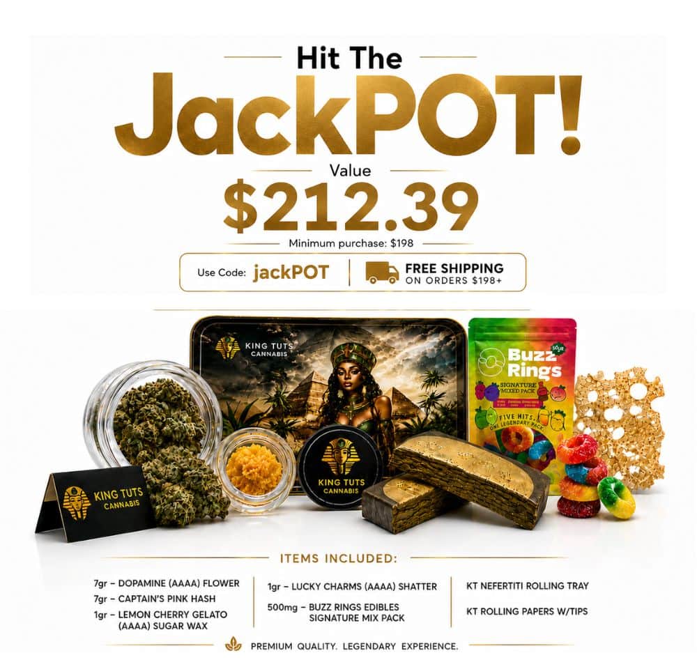 free JackPOT promo: 7gr DOPAMINE (AAAA) FLOWER, 7gr CAPTAIN’S PINK HASH, 1gr LEMON CHERRY GELATO (AAAA) SUGAR WAX, 1gr LUCKY CHARMS (AAAA) SHATTER, 500mg BUZZ RINGS EDIBLES SIGNATURE MIX PACK, KT NEFERTITI ROLLING TRAY, KT ROLLING PAPERS W/TIPS
