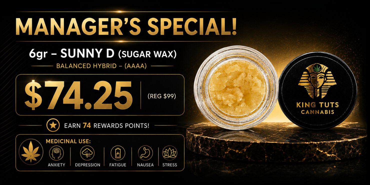 Manager’s Special promotional banner featuring Sunny D sugar wax concentrate in a premium black and gold design, advertising 6g for $74.25 with indica-dominant effects and King Tut’s Cannabis branding.