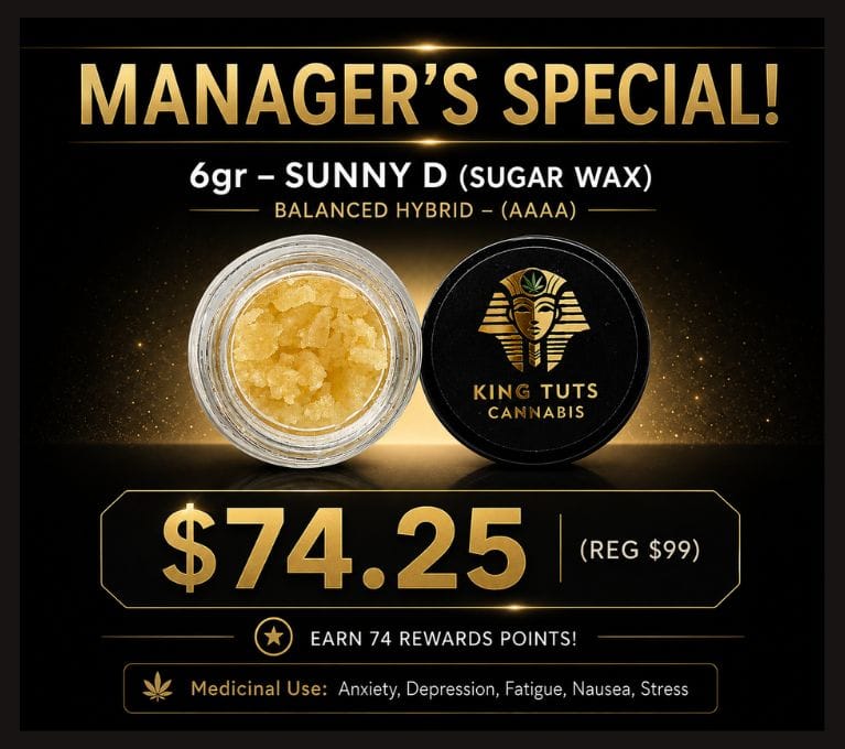 Manager’s Special promotional banner featuring Sunny D sugar wax concentrate in a premium black and gold design, advertising 6g for $74.25 with indica-dominant effects and King Tut’s Cannabis branding.