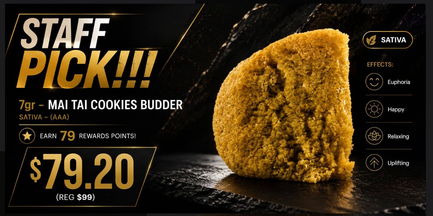 Staff Pick promotional banner featuring 7g Mai Tai Cookies Budder concentrate with a close-up of a golden cannabis extract. Sale price $79.20, reduced from $99.00. Product highlights include Indica, Budder, Happy, Relaxing, and Uplifting effects on a black and gold background.