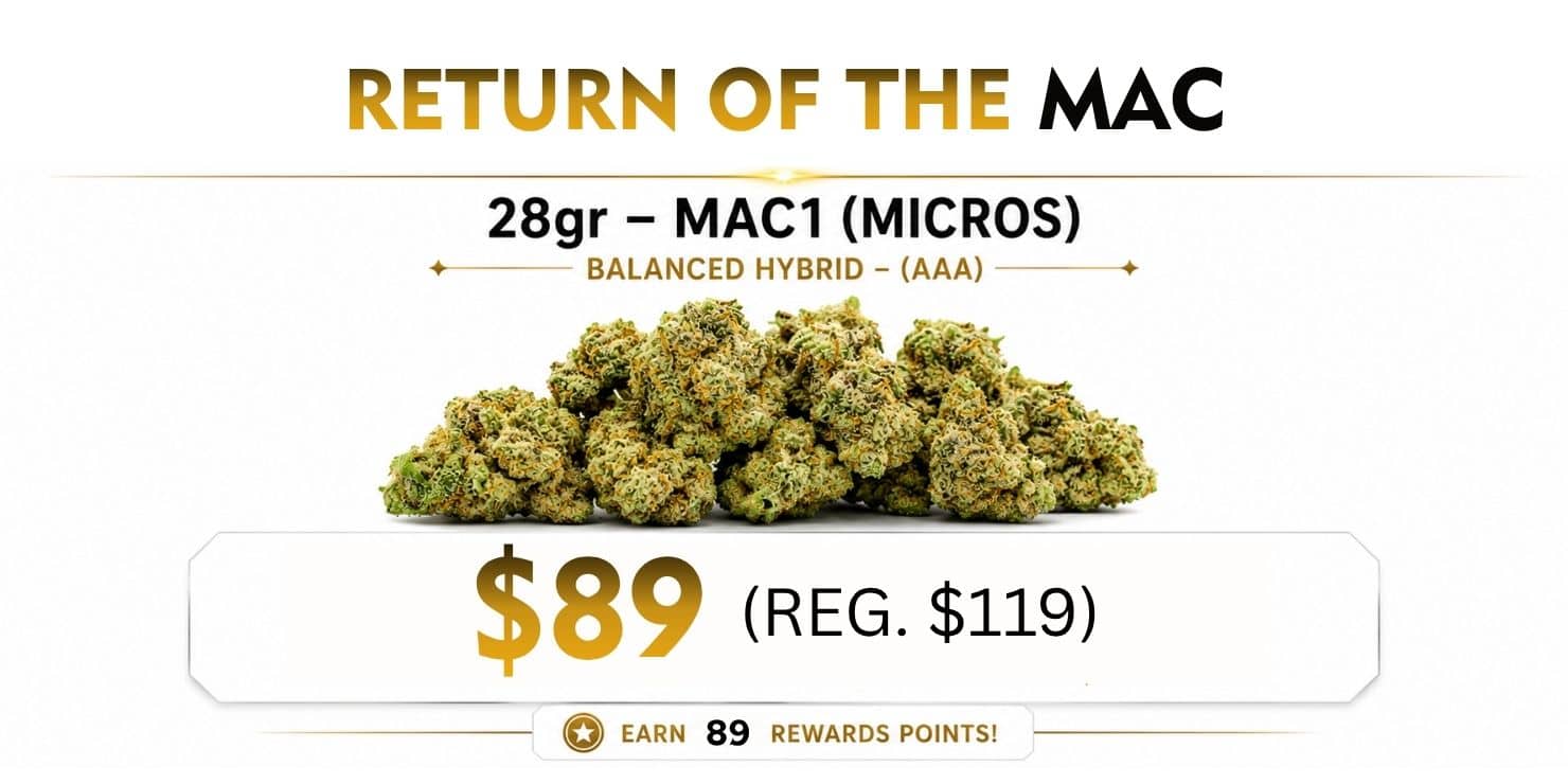 Return of the MAC promotion featuring 28g MAC1 (Micros) cannabis flower for $89, regularly $119, with premium buds on a clean white background.