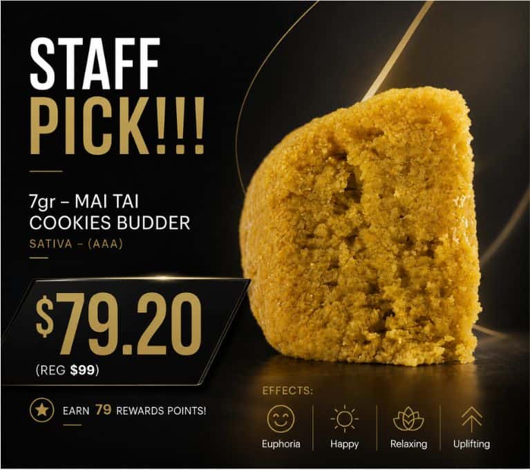 Staff Pick promotional banner featuring 7g Mai Tai Cookies Budder concentrate with a close-up of a golden cannabis extract. Sale price $79.20, reduced from $99.00. Product highlights include Indica, Budder, Happy, Relaxing, and Uplifting effects on a black and gold background.