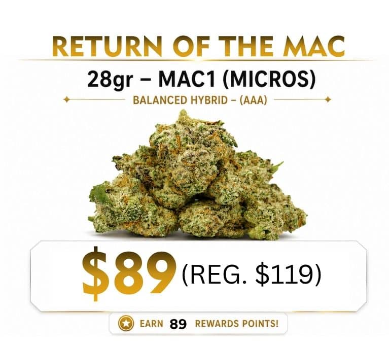 Return of the MAC promotion featuring 28g MAC1 (Micros) cannabis flower for $89, regularly $119, with premium buds on a clean white background.