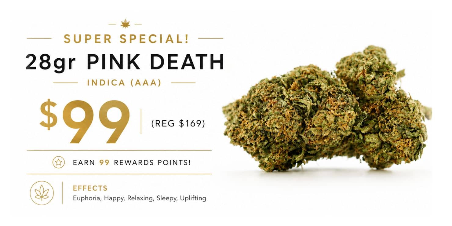Pink Death AAA indica cannabis flower 28 gram promotional sale for $99 featuring premium dried buds and strain effects including euphoria, relaxation and sleepiness