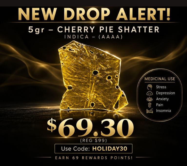 New Drop Alert banner featuring 5g Cherry Pie Shatter with a gold cannabis concentrate image. Price $69.30, use code HOLIDAY30, regular price $99. Earn 69 rewards points.